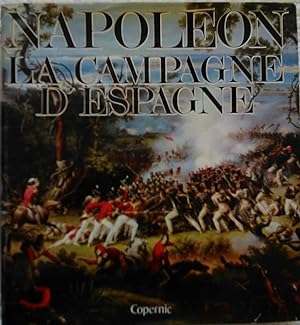 Seller image for NAPOLEON ET LA CAMPAGNE D ESPAGNE 1807 1814 RELIE ILLUSTRE Jaquette for sale by CARIOU1