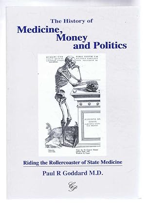 Seller image for THE HISTORY OF MEDICINE, MONEY AND POLITICS, Riding the Rollercoaster of State Medicine for sale by Bailgate Books Ltd