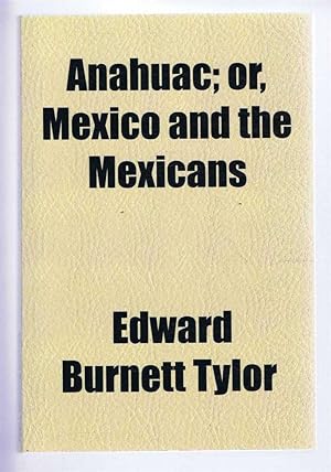 Anahuac; or, Mexico and the Mexicans