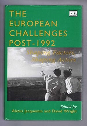 The European Challenges Post-1992: Shaping Factors, Shaping Agents