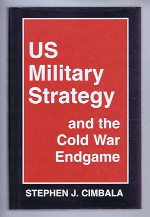 US MILITARY STRATEGY and the Cold War Endgame