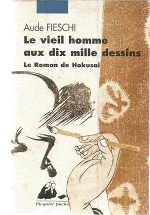 Bild des Verkufers fr Le vieil homme aux dix mille dessins - Le roman de Hokusai zum Verkauf von Joie de Livre