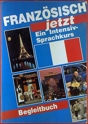 Bild des Verkufers fr Franzsisch jetzt. Ein Intensiv-Sprachkurs. BEGLEITBUCH. Nur Buch zum Verkauf von biblion2