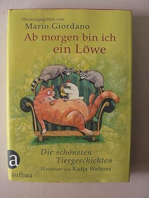 Seller image for Ab morgen bin ich ein Lwe - Die schnsten Tiergeschichten for sale by Antiquariat UPP