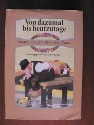 Seller image for Von dazumal bis heutzutage. Deutsche Geschichten und Verse - Ein Hausbuch for sale by Antiquariat UPP