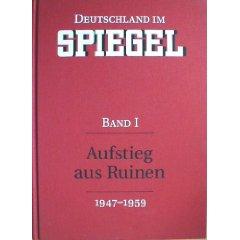 Bild des Verkufers fr Deutschland im SPIEGEL. Band I. Aufstieg aus Ruinen (1947-1959) zum Verkauf von Antiquariat UPP
