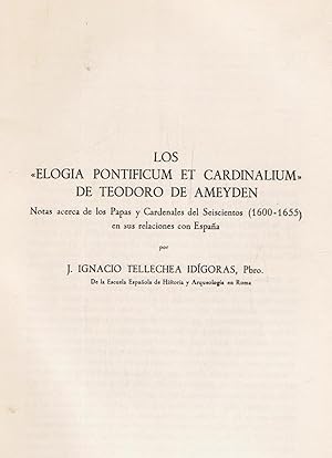 Seller image for LOS ELOGIA PONTIFICUM ET CARDINALIUM DE TEODORO DE AMEYDEN. Notas acerca de los Papas y Cardenales del Seiscientos (1600-1655) en sus relaciones con Espaa. for sale by Librera Torren de Rueda