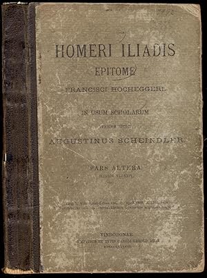 Homeri Iliadis epitome Francisci Hocheggeri. In usum scholarum tertium edidit Augustinus Scheindl...