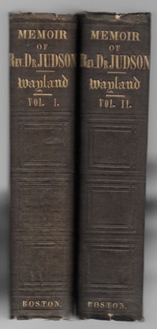 A Memoir of the Life and Labors of the Rev. Adoniram Judson. Two volumes. Boston, Phillips, samps...