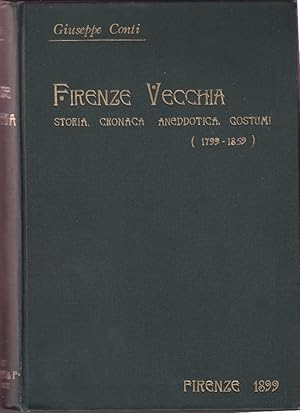 Bild des Verkufers fr Firenze vecchia. Storia, cronaca aneddotica, costume (1799-1859). zum Verkauf von Galerie Magnet GmbH