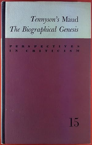 Imagen del vendedor de Tennyson`s Maud. The Biographical Genesis. Perspektives In Critisism, 15. a la venta por biblion2