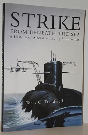 Seller image for Strike from Beneath the Sea A History of Aircraft-carrying Submarines for sale by Nugget Box  (PBFA)
