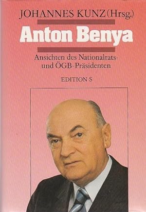 Bild des Verkufers fr Anton Benya Ansichten des Nationalrats- und GB- Prsidenten zum Verkauf von Blattner