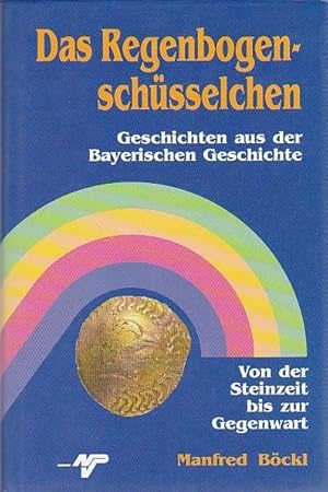 Bild des Verkufers fr Das Regenbogenschsselchen Geschichten aus der Bayerischen Geschichte zum Verkauf von Blattner