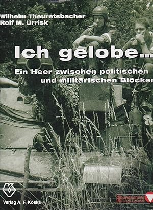 Seller image for Ich gelobe Ein Heer zwischen politischen und militrischen Blcken for sale by Blattner