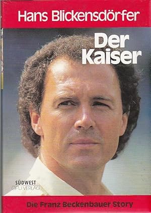 Bild des Verkufers fr Der Kaiser Die Franz Beckenbauer Story zum Verkauf von Blattner