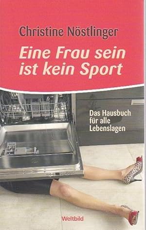 Eine Frau sein kein Sport Das Hausbuch für alle Lebenslagen