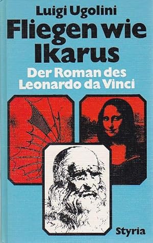 Bild des Verkufers fr Fliegen wie Ikarus Der Roman des Leonardo da Vinci zum Verkauf von Blattner