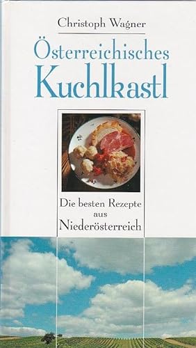 Österreichisches Kuchlkastl Die besten Rezepte aus Niederösterreich