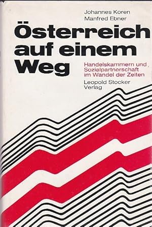 Bild des Verkufers fr sterreich auf einem Weg Handelskammern und Sozialpartnerschaft im Wandel der Zeiten zum Verkauf von Blattner