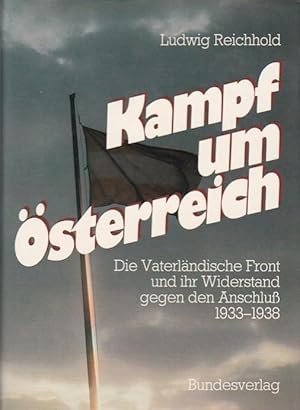 Bild des Verkufers fr Kampf um sterreich Die Vaterlndische Front und ihr Widerstand gegen den Anschlu 1933 - 1938 Eine Dokumentation zum Verkauf von Blattner