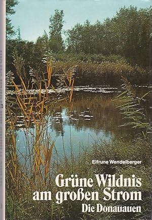Seller image for Grne Wildnis am groen Strom Die Donauauen for sale by Blattner