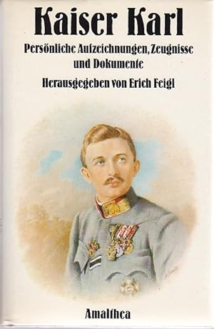 Seller image for Kaiser Karl Persnliche Aufzeichnungen, Zeugnisse und Dokumente for sale by Blattner