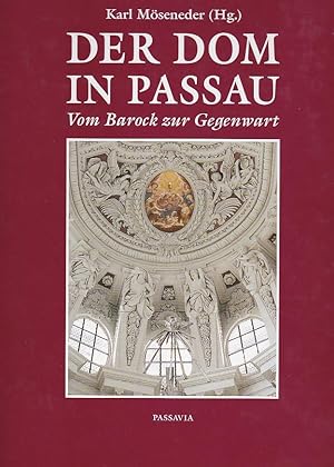 Der Dom in Passau Vom Barock bis zur Gegenwart