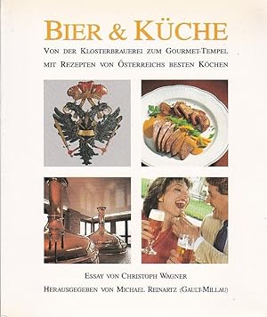 Bier & Küche Von der Klosterbrauerei zum Gourmet-Tempel mit Rezepten von Österreichs besten Köchen