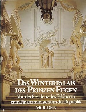 Immagine del venditore per Das Winterpalais des Prinzen Eugen Von der Residenz des Feldherrn zum Finanzministerium der Republik venduto da Blattner