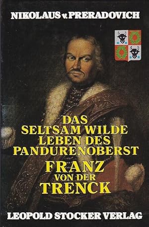 Das seltsam wilde Leben des Pandurenoberst Franz von der Trenck