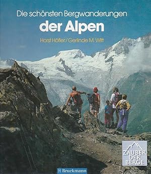 Image du vendeur pour Die schnste Bergwanderungen der Alpen Tourenglanzpunkte zwischen Montblanc und Triglav mis en vente par Blattner