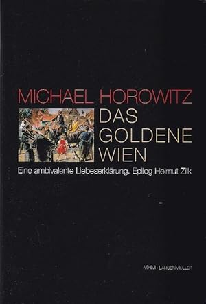 Das goldene Wien Eine ambivalente Liebeserklärung. Epilog Helmut Zilk