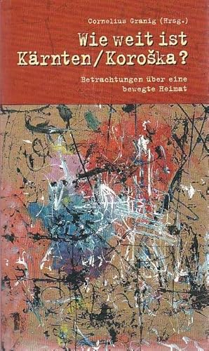 Bild des Verkufers fr Wie weit ist Krnten/Koroska Betrachtungen ber eine bewegte Heimat zum Verkauf von Blattner