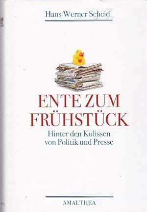 Ente zum Frühstük Hinter den Kulissen von Politik und Presse