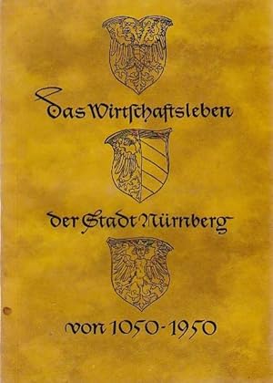 Seller image for Das Wirtschaftsleben der Stadt Nrnberg von 1050 - 1950 for sale by Blattner