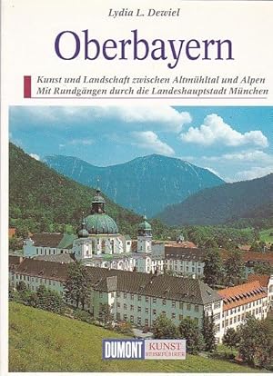 Bild des Verkufers fr Oberbayern Kunst und Landschaft zwischen Altmhltal und Alpen Mit Rundgngen durch die Landeshauptstadt Mnchen zum Verkauf von Blattner