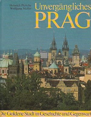 Bild des Verkufers fr Unvergngliches Prag Die Goldene Stadt in Geschichte und Gegenwart zum Verkauf von Blattner