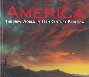 AMERICA The New World in 19th-Century Painting