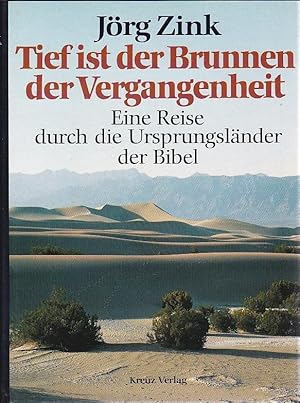 Tief ist der Brunnen der Vergangenheit Eine Reise durch die Ursprungsländer der Bibel