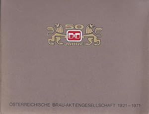 50 Jahre Österreichische Brau - Aktiengesellschaft 1921 - 1971