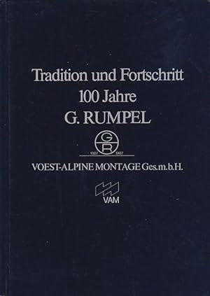 Bild des Verkufers fr Tradition und Fortschritt 100 Jahre G. Rumpel Voest-Alpine Montage Ges.m.b.H. zum Verkauf von Blattner