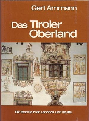 Das Tiroler Oberland Die Bezirke IMST, Landeck und Reutte. Österreichische Kunstmonographie Band IX
