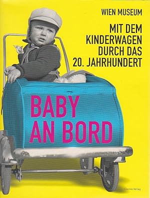 Bild des Verkufers fr Baby an Bord Mit dem Kinderwagen durch das 20. Jahrhundert zum Verkauf von Blattner