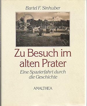 Seller image for Zu Besuch im alten Prater Eine Spazierfahrt durch die Geschochte for sale by Blattner
