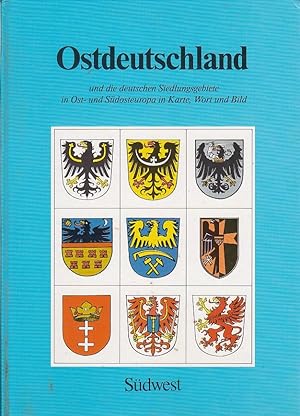 Bild des Verkufers fr Ostdeutschland und die deutschen Siedlungsgebiete in Ost- und Sdosteuropa in Karte, Bild und Wort zum Verkauf von Blattner