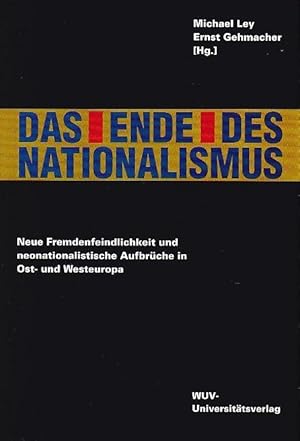 Bild des Verkufers fr Das Ende des Nationalismus Neue Fremdenfeindlichkeit und neonationalistische Aufbrche in Ost- und Westeuropa zum Verkauf von Blattner