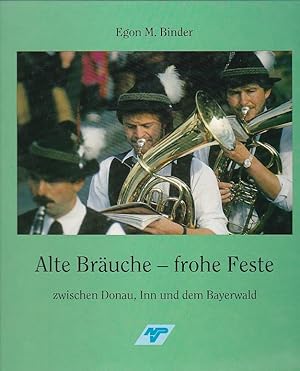 Bild des Verkufers fr Alte Bruche - frohe Feste zwischen Donau, Inn un dem Bayerwald zum Verkauf von Blattner