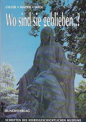 Bild des Verkufers fr Wo sind sie geblieben? Kriegerdenkmler und gefallenenehrung in sterreich zum Verkauf von Blattner