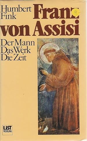 Bild des Verkufers fr Franz von Assisi Der Mann Das Werk Die Zeit zum Verkauf von Blattner